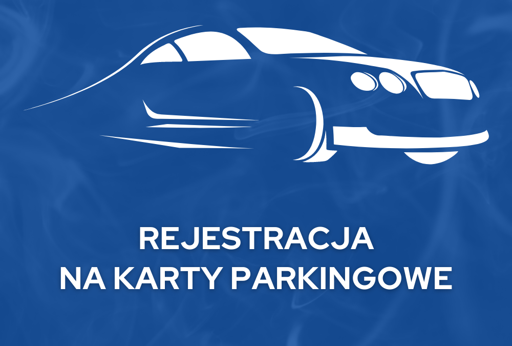 Rejestracja na karty parkingowe 2021/2022
